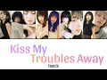 Download Lagu Kiss My Troubles Away / TWICE ［カナルビ/日本語訳/歌詞］