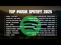 Download Lagu Top Hits Spotify Indonesia 2025 | Top Spotify Indonesia 2025 | Lagu Hits Spotify 2025 | Tiktok Hits