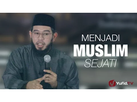 Download MP3 Kajian Islam : Menjadi Muslim Sejati - Ustadz Muhammad Nuzul Dzikri, Lc