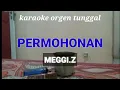 Download Lagu REUPLOAD / PERMOHONAN ( MEGGI.Z ) / KARAOKE ORGEN TUNGGAL