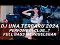 Download Lagu DJ UNA TERBARU 2024 PERFOME DI CLUB...? BASS NYA FULL MENGGELEGARRRR