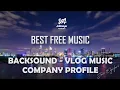 Download Lagu Free Music for Company Profile - Vlog Music - Cinematic Music - Corporate Background Music - GRATIS