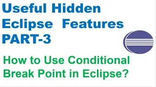 Useful Hidden Eclipse Features - PART 3 How to Use Conditional Break Point in Eclipse