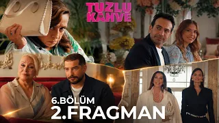 Tuzlu Kahve | 6.Bölüm  2.Fragman