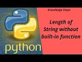 Find length of string without using built-in function in Python