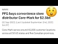 First Reinhart now Core-Mark PFG buys another major company for 2 5B Let s talk about it