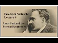 Friedrich Nietzsche, Lecture 6:  Amor Fati \u0026 the Eternal Recurrence