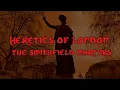 Download Lagu Heretics of London  - The Smithfield Martyrs
