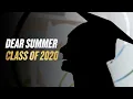 Dear Summer Class of 2020