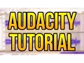 Audacity In-Depth Tutorial and Guide How to Make your and Commentary Sound Great