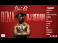 Best Of Rema | DJ Sedan, Calm Down, Ozeba, DND, Fun, Azaman, Corny, Baby It's you (Crime), Kelebu