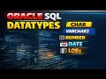 Oracle SQL Datatypes Explained CREATE TABLE CHAR VARCHAR2 NUMBER DATE LOBs