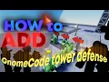 HOW to ADD GnomeCode Tower defense Into YOUR game NOT addon
