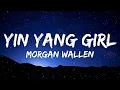 Morgan Wallen - Yin Yang Girl (Lyrics)