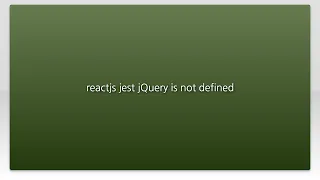 reactjs jest jQuery is not defined
