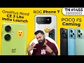 OnePlus Nord CE 3 Lite India Launch POCO F5 Coming ROG Phone 7 Nothing Ear 2 Google Bard-