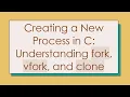 Creating a New Process in C Understanding fork vfork and clone