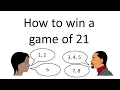 How to Win a Game of 21 - Mathematical Strategy to Win Every Time