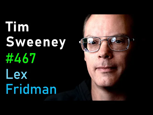 Tim Sweeney: Fortnite, Unreal Engine, and the Future of Gaming | Lex Fridman Podcast #467