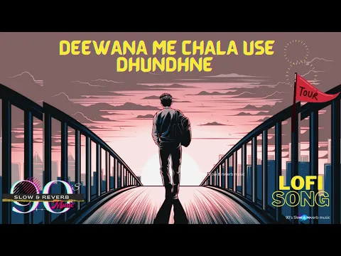 Download MP3 Deewana Main Chala | Lofi Song | 90s Bollywood Slowed & reverb | 2022 New | Udit Narayan