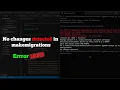 No changes detected in makemigrations Django Error