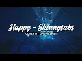 Download Lagu HAPPY - SKINNYFABS (SKA REGGAE) | COVER BY KINGWESWEY (Lirik)