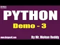 PYTHON tutorials Demo - 3 by Mr Mohan Reddy On 01-04-2020 11AM