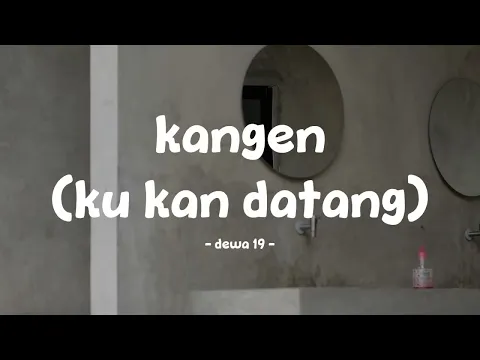 Video Thumbnail: dewa-19 - kangen (ku kan datang) - lirik.id