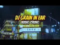 Download Lagu dj grain in ear mang chung slow remix cocok untuk santay