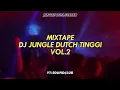 Download Lagu MIXTAPE DJ JUNGLE DUTCH VOL 2