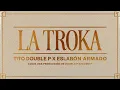 La Troka - Tito Double P, Eslabón Armado