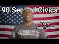 90 Second Civics 6th Amendment