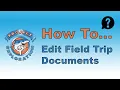 How to Edit Field Trip Documents