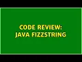 Code Review Java FizzString 3 Solutions