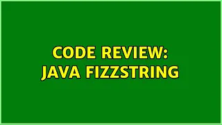 Code Review Java FizzString 3 Solutions