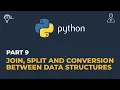9 Join split and conversion between data structures in Python