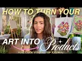 How To Turn Your Art Into Products Artists Guide To Starting A Small Business W Print On Demand
