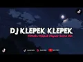 Download Lagu DJ CINTAKU KLEPEK KLEPEK SAMA DIA (REMIX TERBARU 2023)