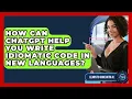 How Can ChatGPT Help You Write Idiomatic Code In New Languages - Learning To Code With AI