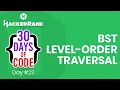 Hackerrank 30 Days of Code Cozumleri - Day 23 BST Level-Order Traversal