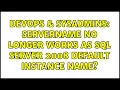 DevOps SysAdmins ServerName no longer works as SQL Server 2008 Default instance name