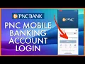 How to Login PNC Bank Mobile Banking Account Online 2023