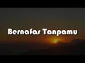 Download Lagu Last Child - Bernafas Tanpamu (Lirik) Judika,  Virzha | Mix Lirik