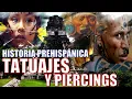 HISTORY OF PIERCINGS AND TATTOOS IN PRE-HISPANIC AMERICA