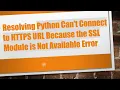 Resolving Python Can t Connect to HTTPS URL Because the SSL Module is Not Available Error