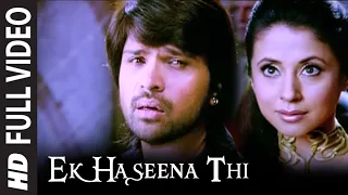 full video ek haseena thi karzzzz himesh reshammiya urmila martondar shreya ghosal