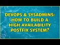 DevOps SysAdmins How to build a high availability Postfix system 5 Solutions