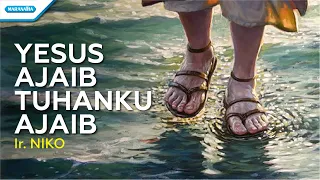 Download Yesus Ajaib Tuhanku Ajaib - Ir. Niko (with lyric) MP3