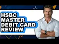 Is the HSBC Master Debit Card Worth It Review and Analysis