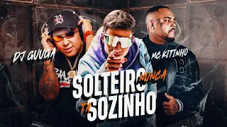 MC KITINHO e DJ GUUGA - SOLTEIRO NUNCA TA SOZINHO ((DJ JHOW BEATS))
